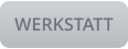 > WERKSTATT <