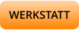 > WERKSTATT <